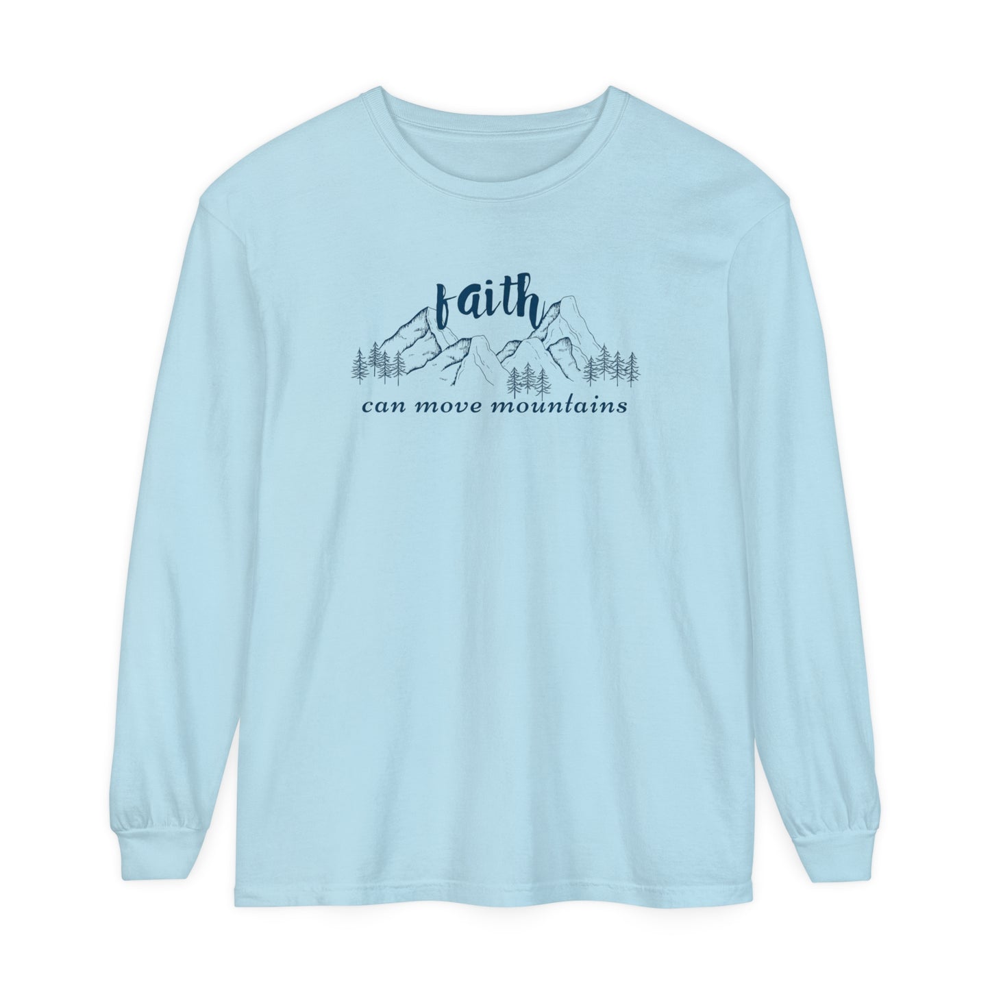 Faith Can Move Mountains Unisex Garment-dyed Long Sleeve T-Shirt