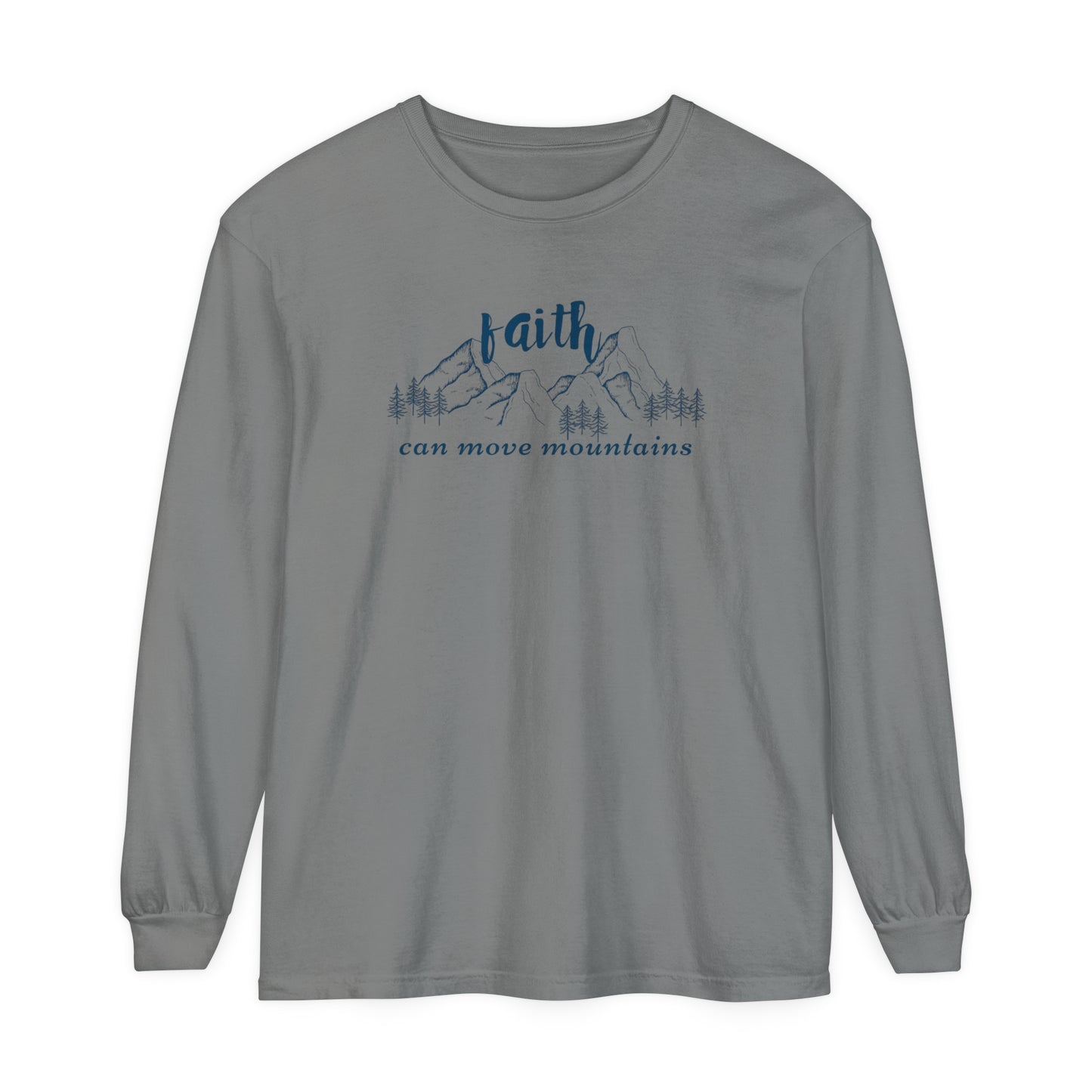 Faith Can Move Mountains Unisex Garment-dyed Long Sleeve T-Shirt