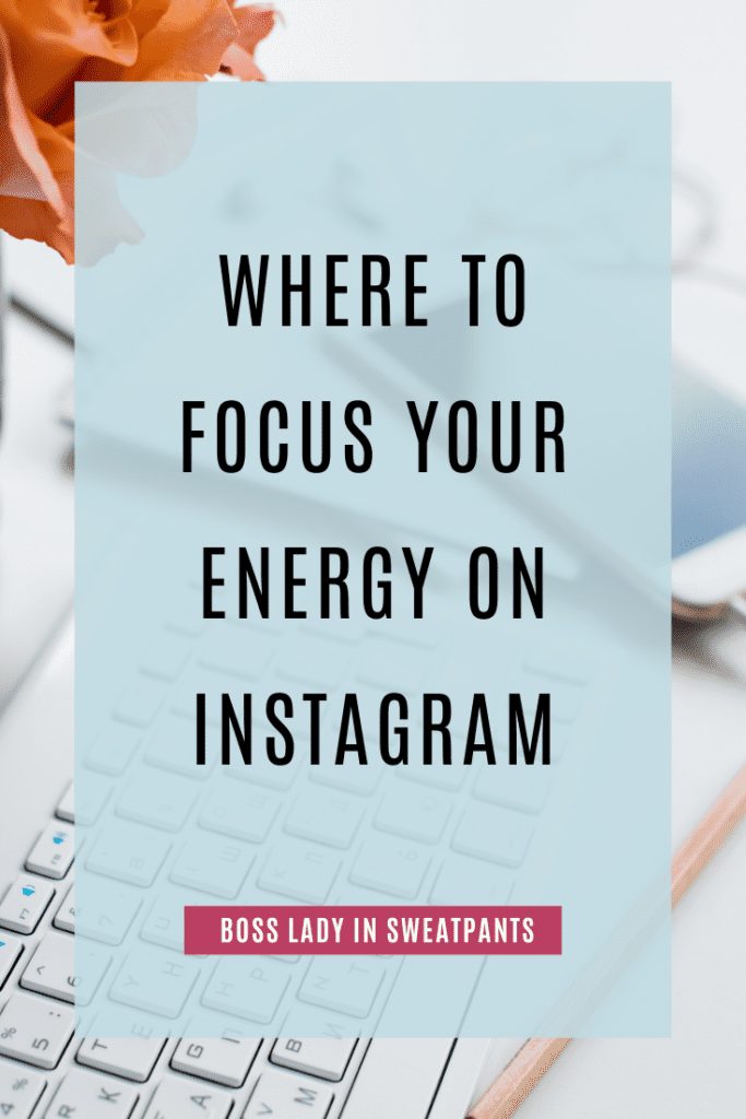 Image composed of a backround image of a keyboard, smartphne, orange flower and pencil with a semi-opaque blue rectangle oriented vertically in the middle. The words "Where To Focuse Your Energy On Instagram" in black are centered on the top two-thirds of the rectangle. Under them, centered in the bottom third, is a pink rectangle oriented horizontally with the words "Boss Lady In Sweatpants" in white. This is for the episode of the podcast Social Media for Mompreneurs titled "Posts, Stories, Carousels, Reels! What Should Be Your Focus on Instagram?" which is represented by the blog post titled "Instagram Content Focus Strategies To Get The Results You Want"