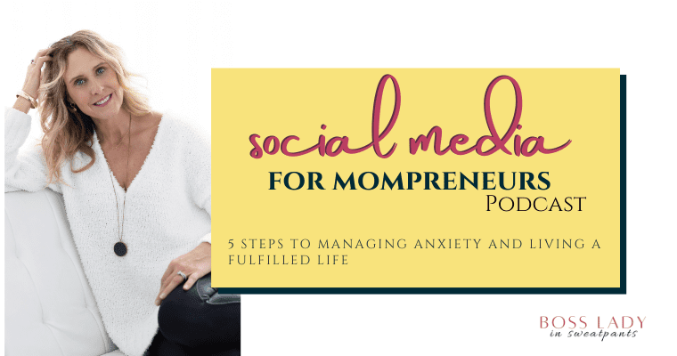 Photo of Robyn Graham, a white female with long blonde hair, sittng on a white object. There is also the word logo for the Social Media For Mompreners podcast with the tile of episode 156, 5 steps to managing anxiety and living a fulfilled life.