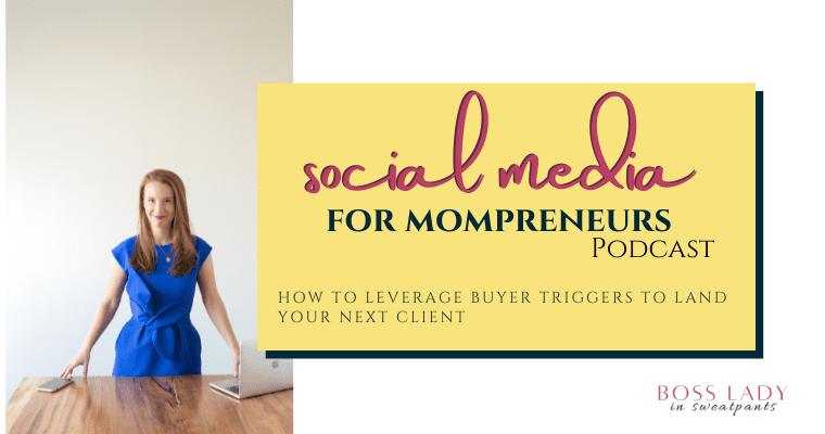 Elena Ciccotelli, a white female with long blonde hair standing at a table. There are a cellphone and laptop on the table. to the right are the logo for the social media for mompreneurs podcast over the words How to Leverage Buyer Triggers to Land Your Next Client