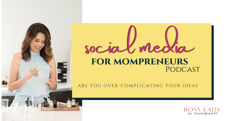 Photo of Helida Dodd, a white female with shoulder-length dirty blond hair wearing a sleeveless blue top in a laboratory. The words are you overcomplicating your ideas are to the left of the photo, under the logo for the social media for mompreneurs podcast logo.