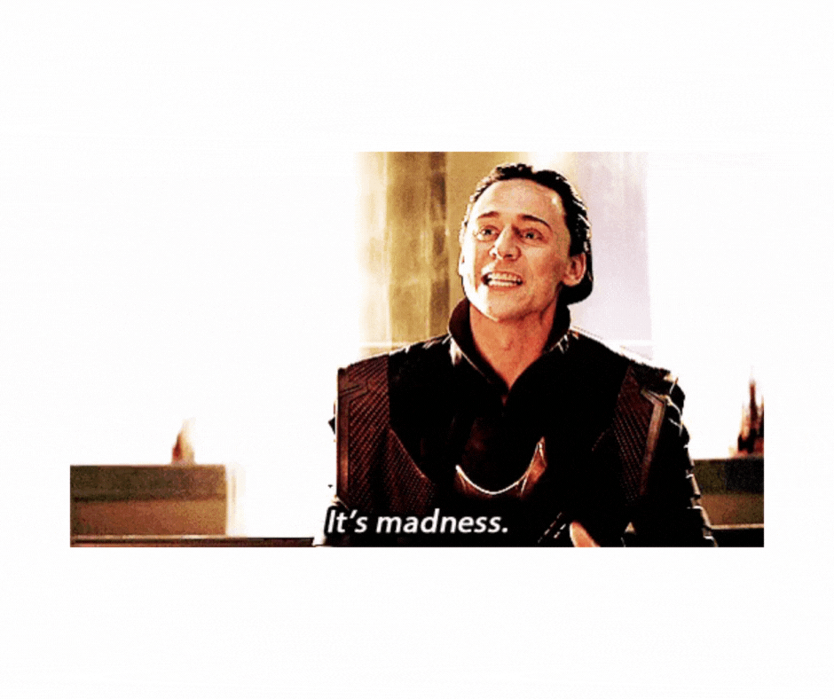 Loki, it's madness