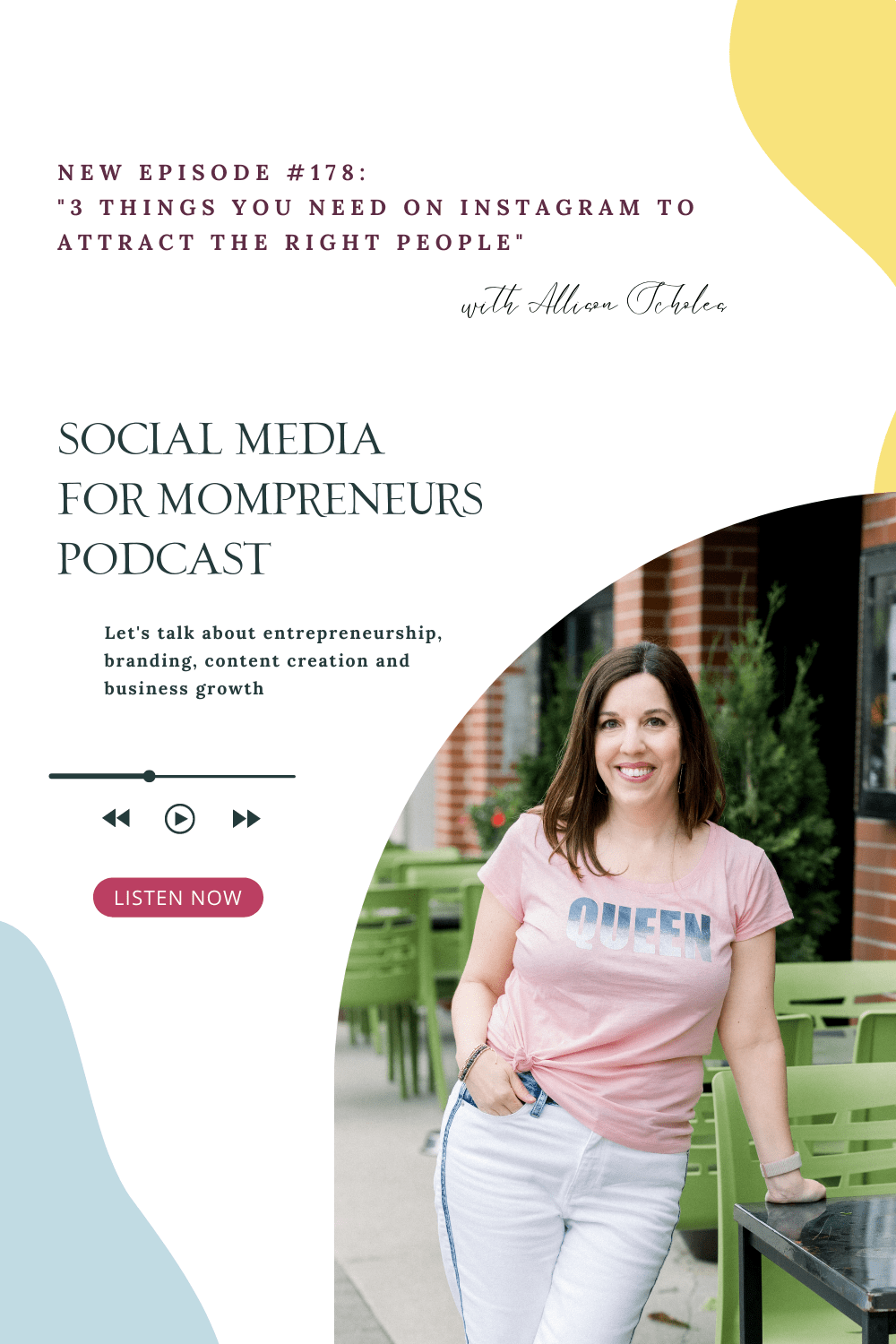 yellow, white and blue graphic with host, Allison Scholes, new episode on the Social Media for Mompreneurs Podcast: 3 Things You Need on Instagram to Attract the RIGHT People