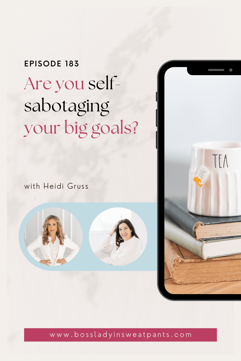 graphic with a cell phone graphic showing tea cup and books | two women, Heidi Gruss & Allison Scholes on the Social Media for Mompreneurs Podcast - Are you self-sabotaging your big goals?