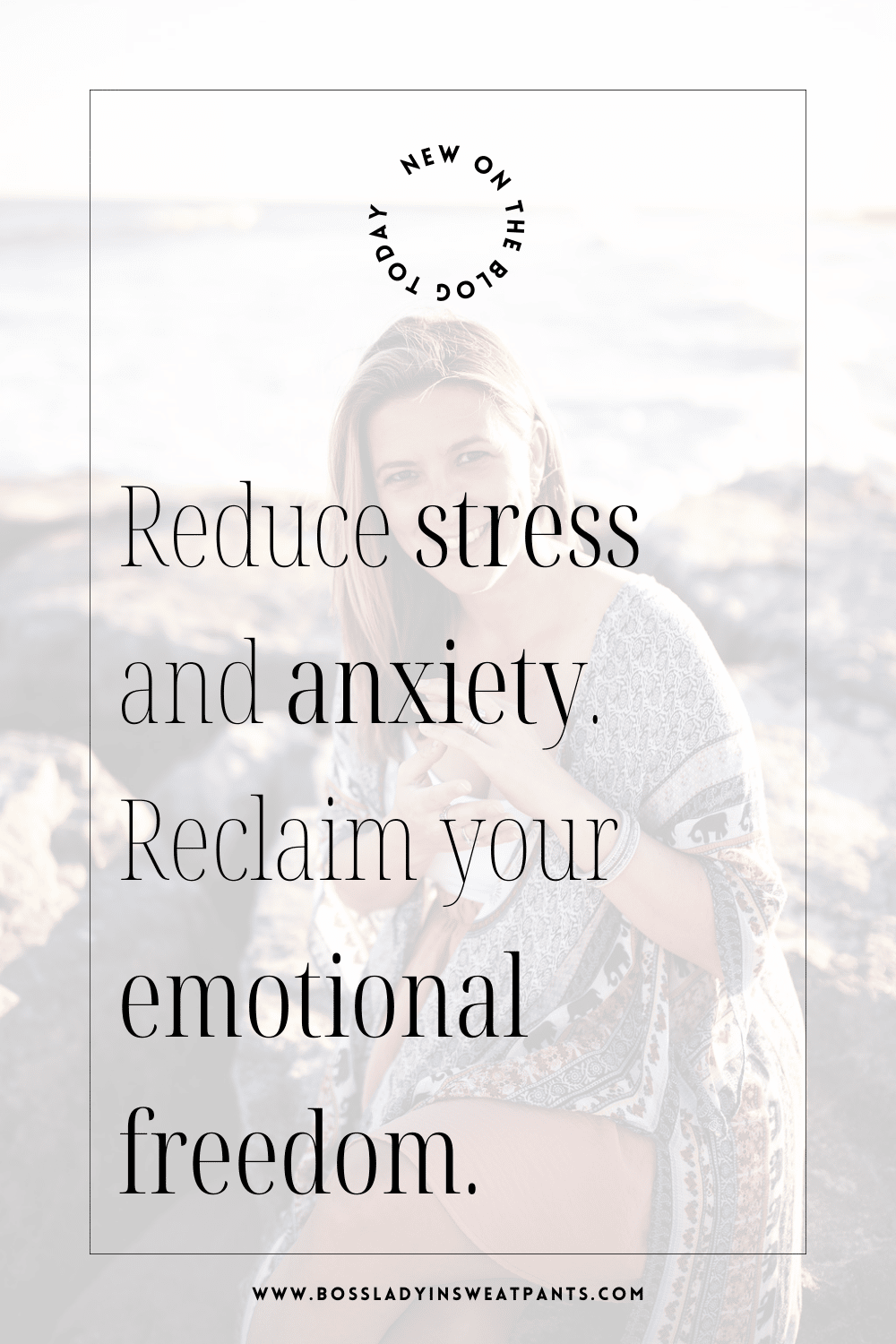 graphic with a woman on the beach. Text says: reduce stress and anxiety. reclaim your emotional freedom
