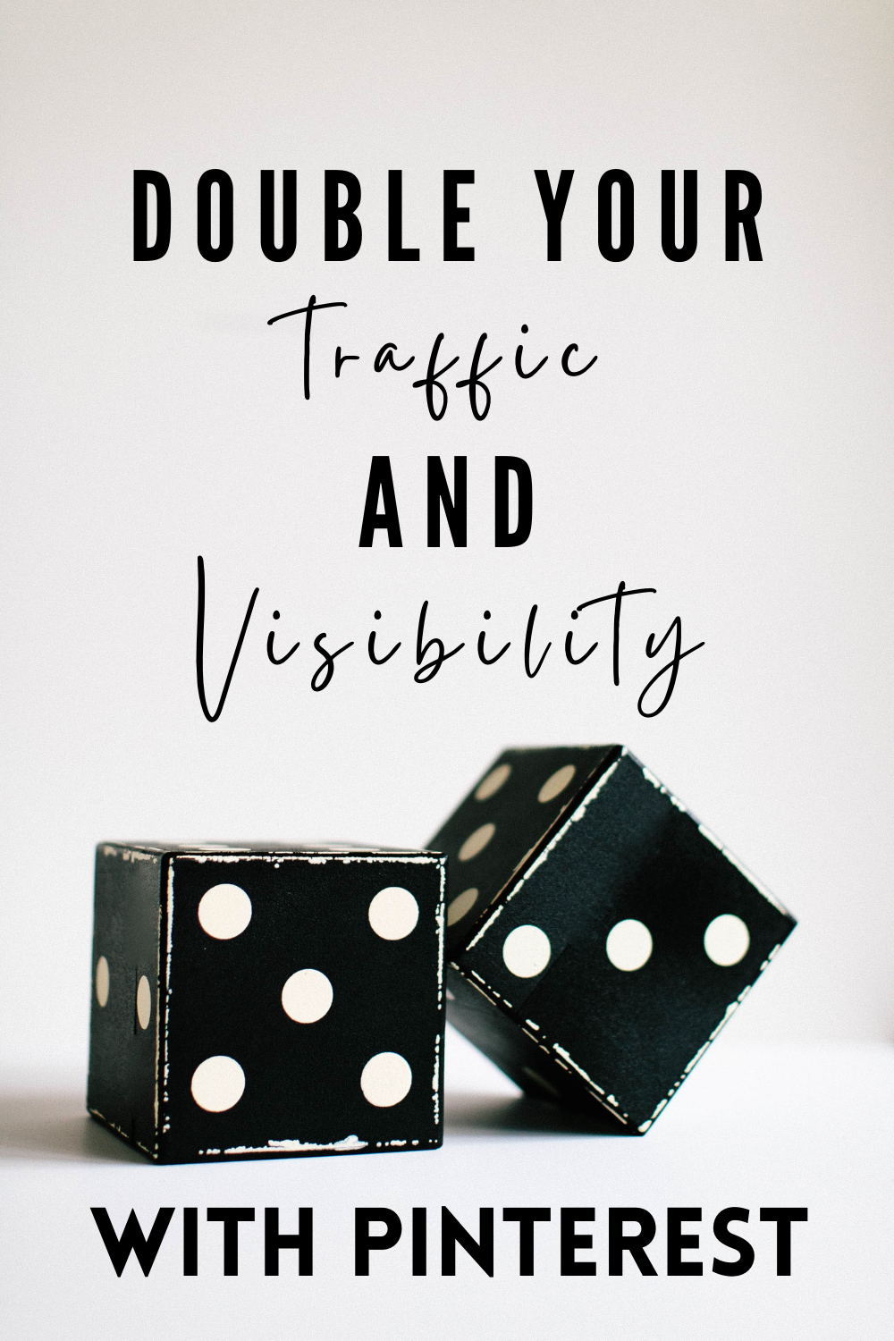 photo of dice with text that reads: double your traffic and visibility with Pinterest