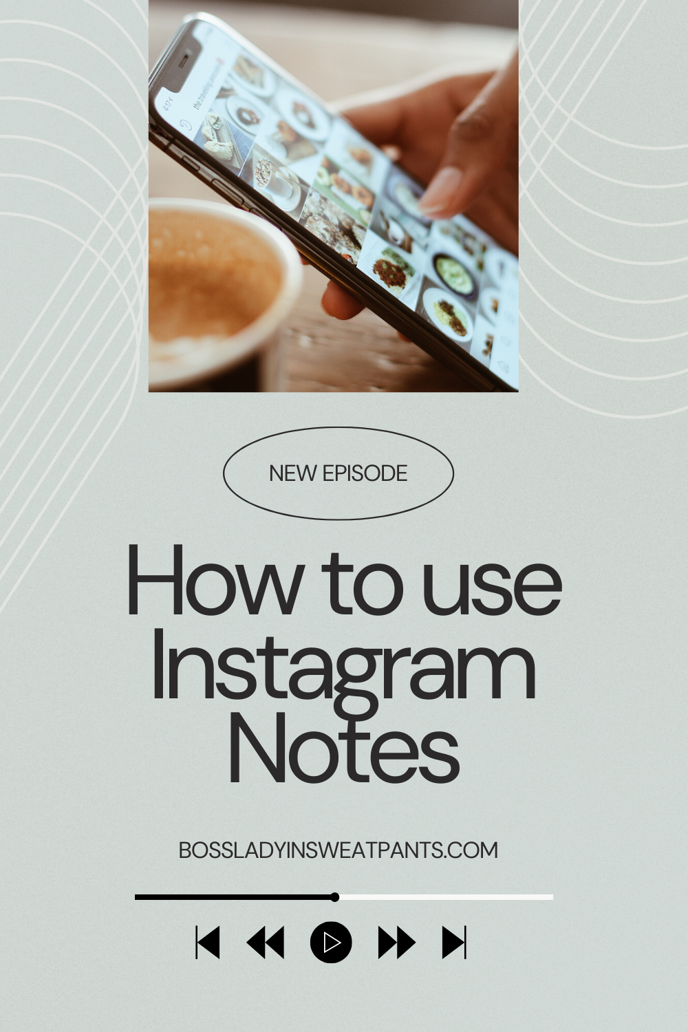 graphic with a photo of a person holding a phone next to a coffee mug with text: how to use Instagram Notes