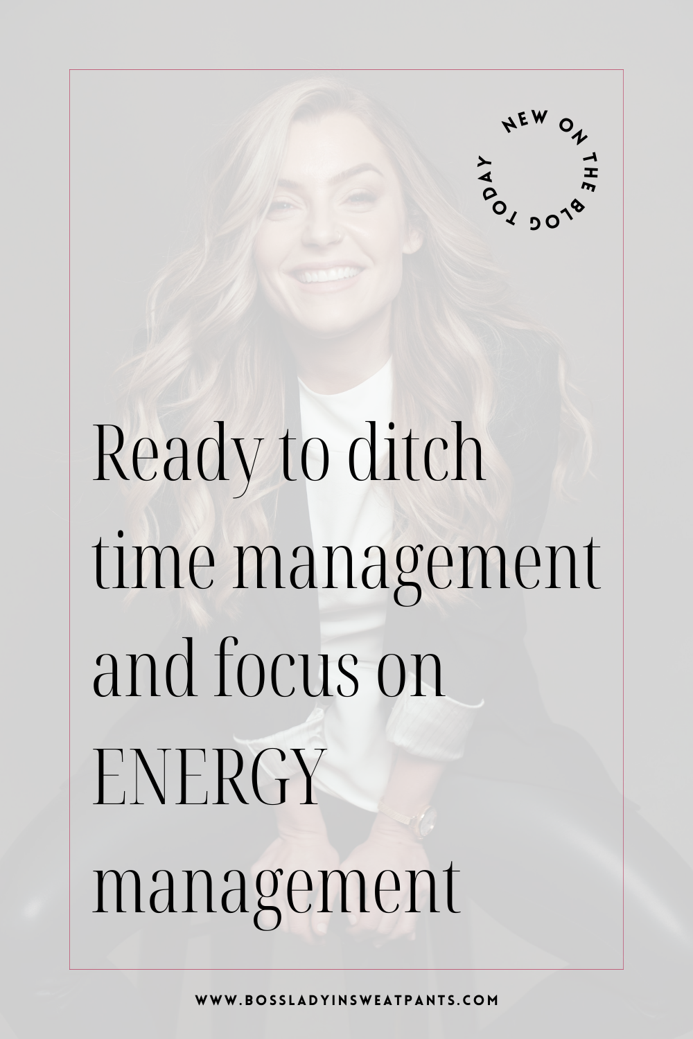 blurred photo of a woman with long hair (Heather Chauvin) with text: ready to ditch time management and focus on energy management