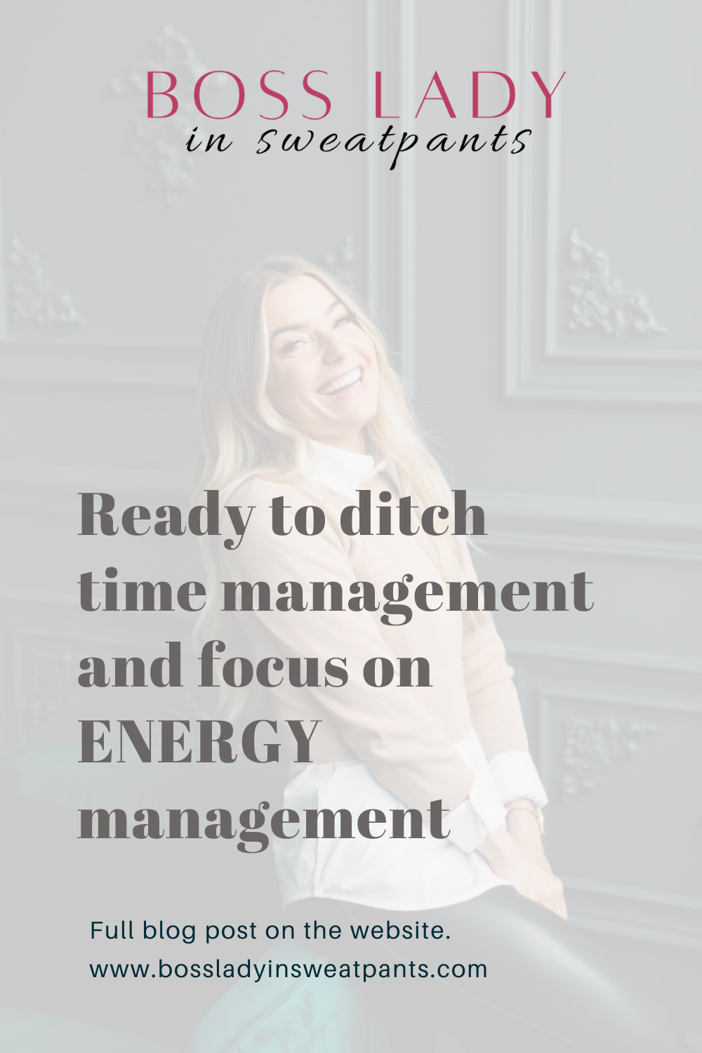 blurred photo of a woman with text: ready to ditch time management and focus on energy management | The Boss Lady in Sweatpants Show with Allison Scholes