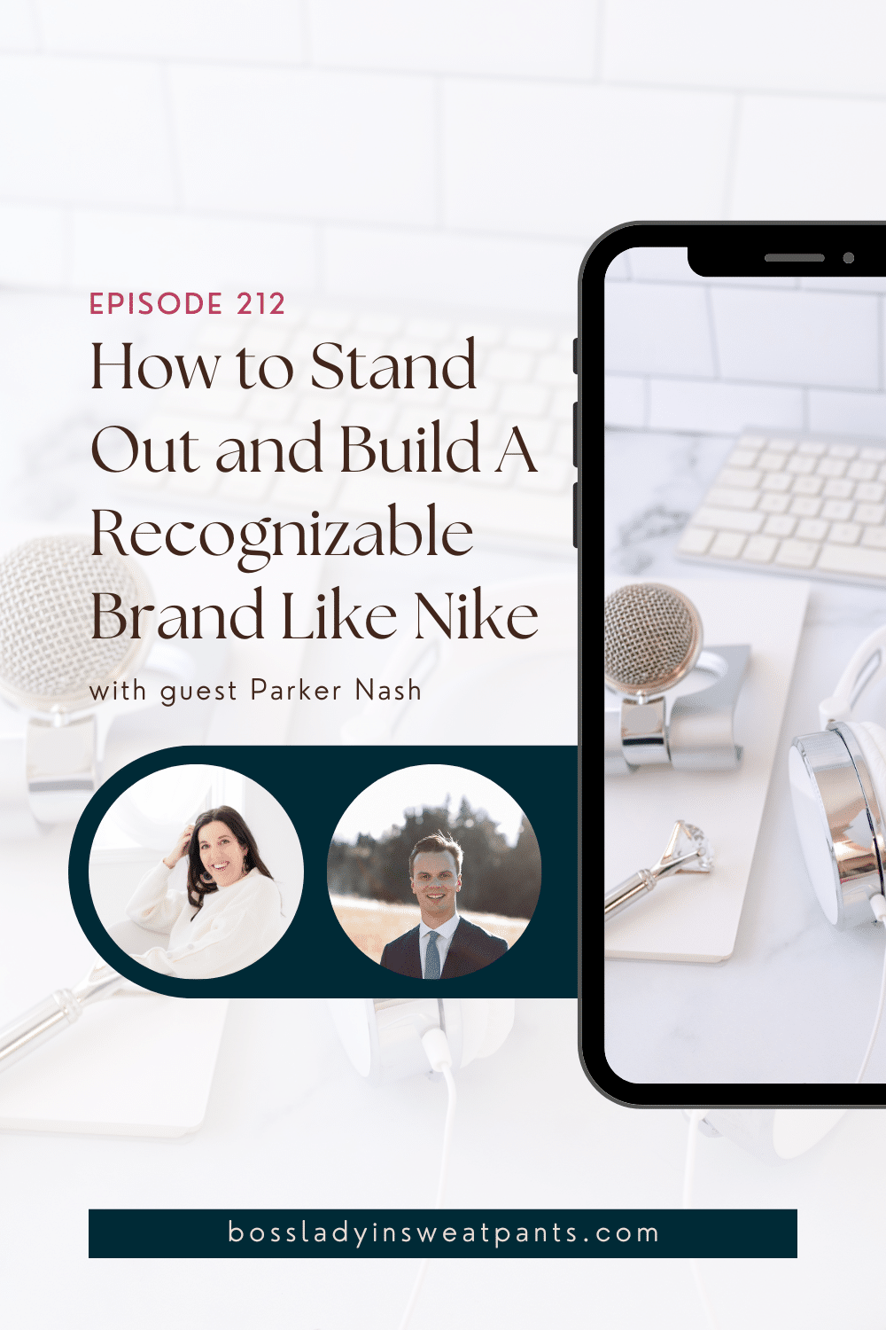 graphic showing a cell phone with podcast desktop and two photos; 1 woman and 1 man with text that reads: How to Stand Out and Build A Recognizable Brand Like Nike