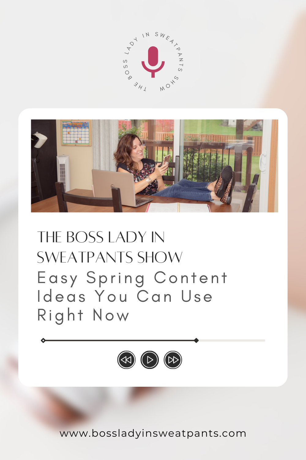 faded graphic with a photo of a woman (Allison Scholes) looking at her phone at the kitchen table. Text reads: The boss lady in sweatpants show, Easy Spring Content Ideas You Can Use Right Now