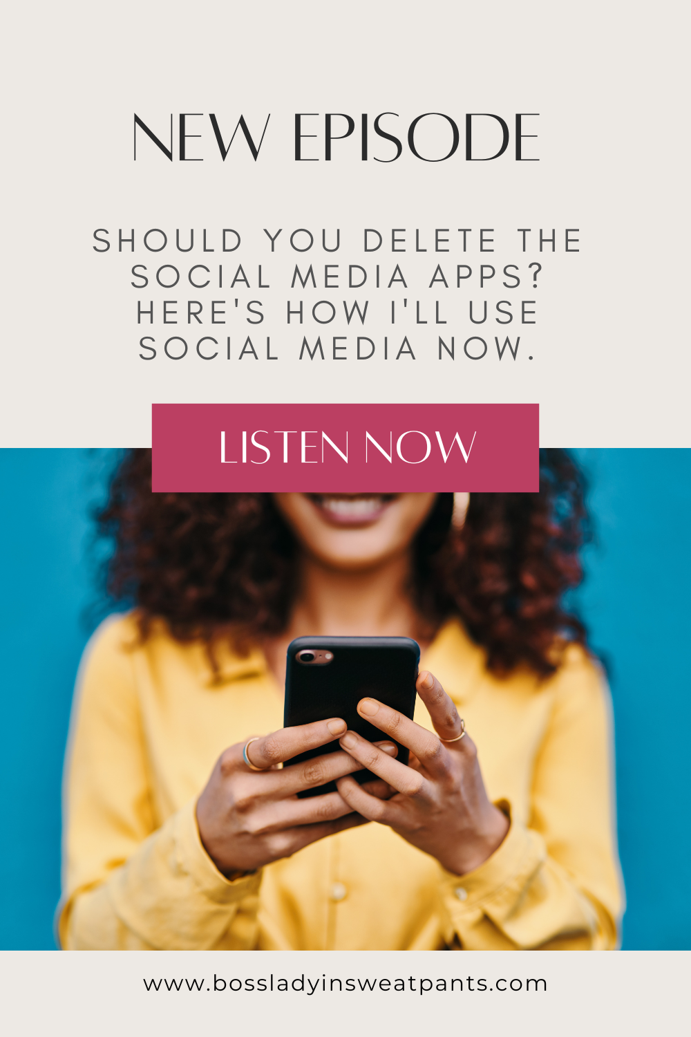 graphic with text: Should You Delete the Social Media Apps? Here's How I'll Use Social Media Now. Photo of a woman holding a cell phone