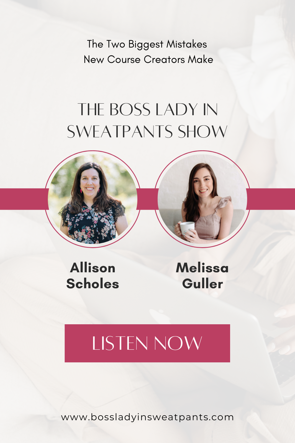 graphic with photos of Allison Scholes and Melissa Guller for the podcast, The Boss Lady in Sweatpants Show: The Two Biggest Mistakes New Course Creators Make