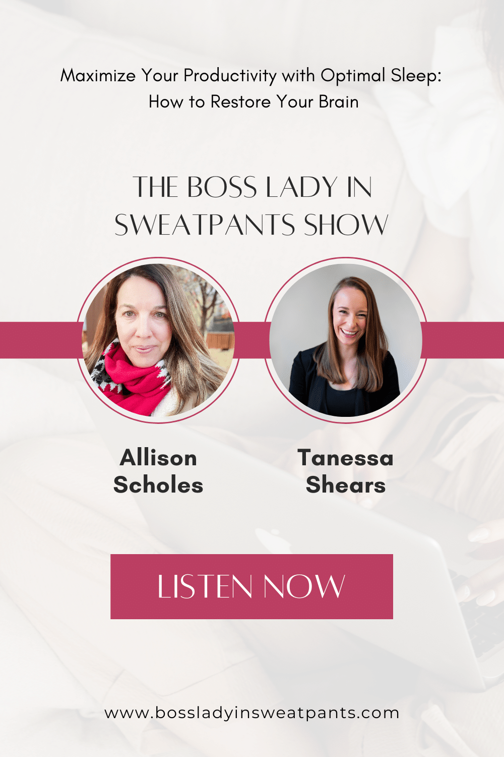 graphic with Allison Scholes and Tanessa Shears on The Boss Lady in Sweatpants Show - Maximize your productivity with optimal sleep: how to restore your brain