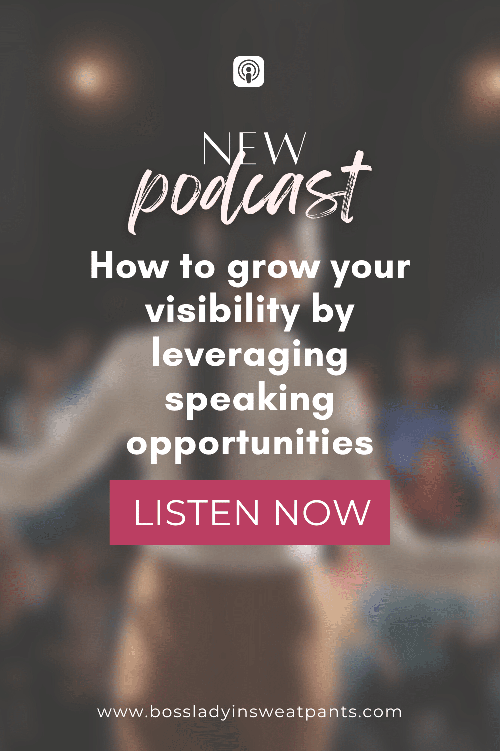 dark, faded photo with text overlay: how to grow your visibility by leveraging speaking opportunities