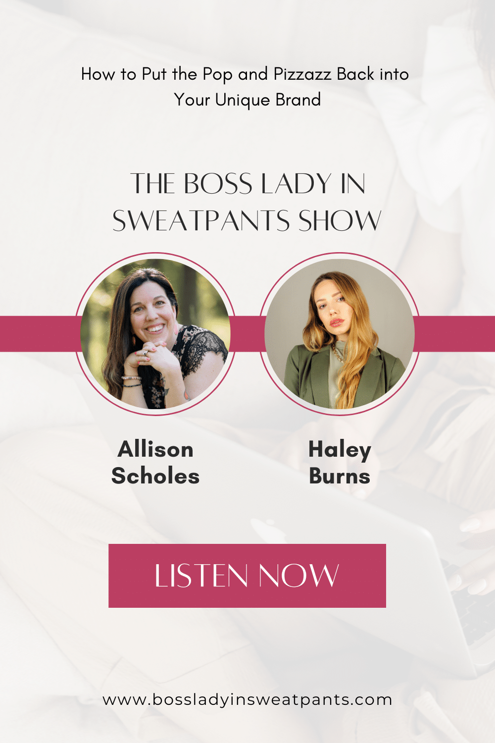 faded graphic with two photos of women: Allison Scholes (podcast host) and Haley Burns (guest) for The Boss Lady in Sweatpants Show